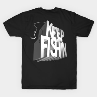 Keep Fishin' T-Shirt